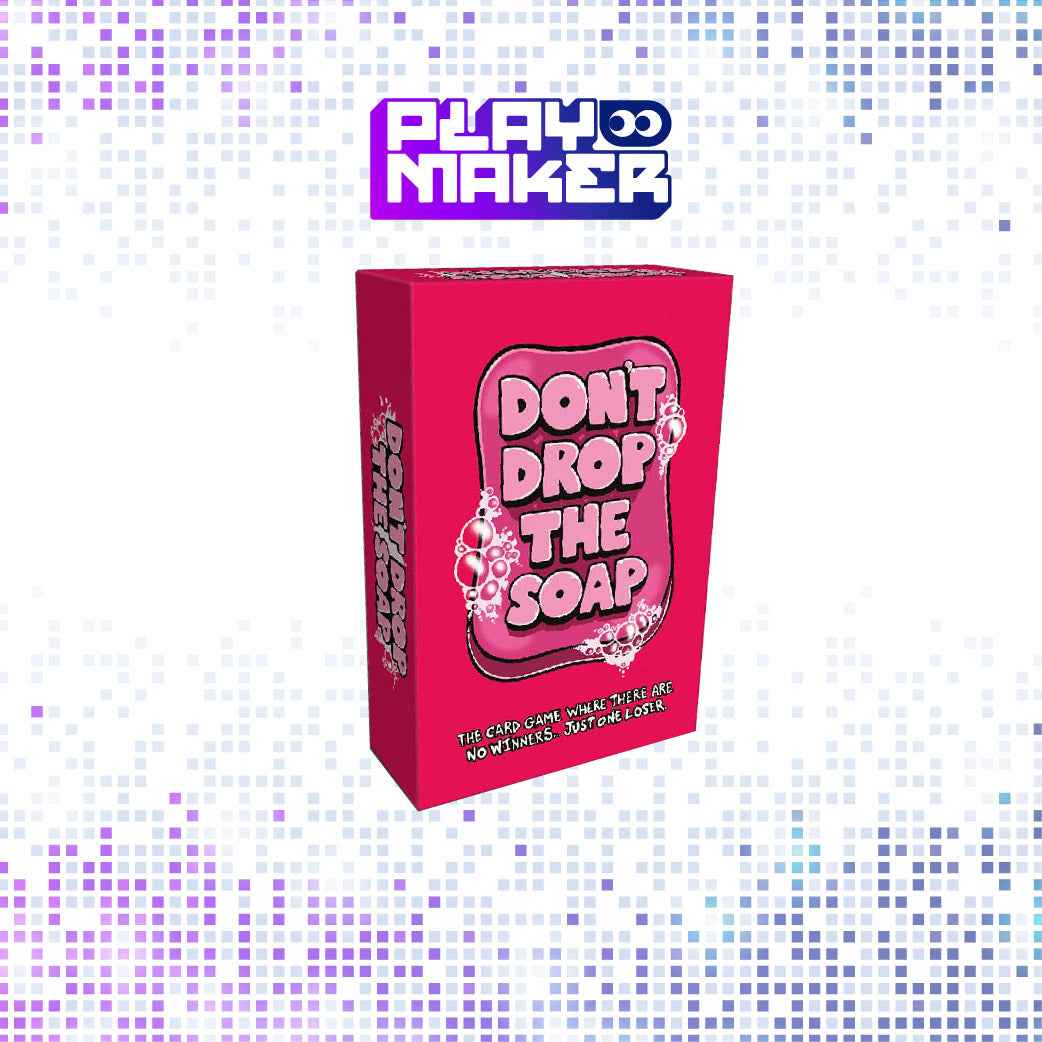 Don't Drop the Soap